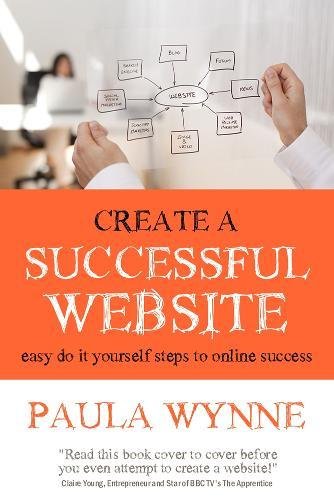 Stock image for Create a Successful Website : Easy do it Yourself Steps to Online Success for sale by Better World Books