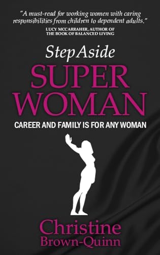 Imagen de archivo de Step Aside Superwoman : Career and Family Is for Any Woman a la venta por Better World Books: West