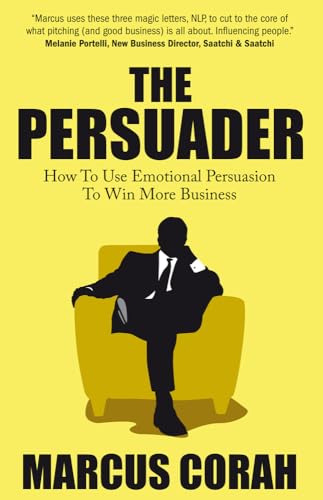 Beispielbild fr The Persuader : use emotional persuasion to win more business zum Verkauf von WorldofBooks