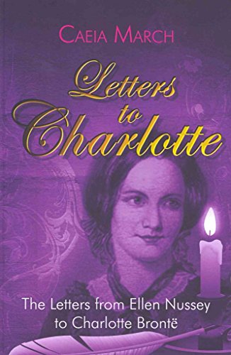 Beispielbild fr Letters to Charlotte: The Letters from Ellen Nussey to Charlotte Bronte zum Verkauf von WorldofBooks