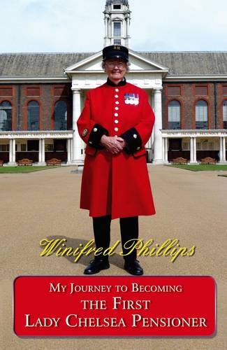 My Journey to Becoming the First Lady Chelsea Pensioner (9781907499517) by Winifred Phillips