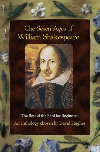 The Seven Ages of William Shakespeare: The Best of the Bard for Beginners (9781907499692) by Hughes, David