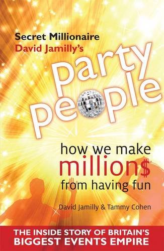 Imagen de archivo de Secret Millionaire David Jamilly's Party People : How We Make Million$ [sic] from Having Fun a la venta por Better World Books Ltd