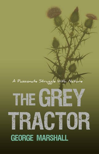 9781907499883: The Grey Tractor: A Passionate Struggle with Nature