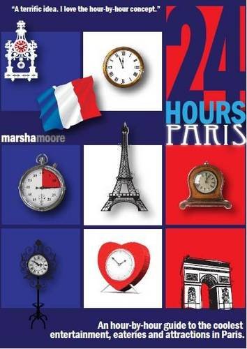 9781907504013: 24 Hours - Paris [Idioma Ingls]: An Hour-by-Hour Guide to the Coolest Entertainment, Eateries & Attractions in Paris