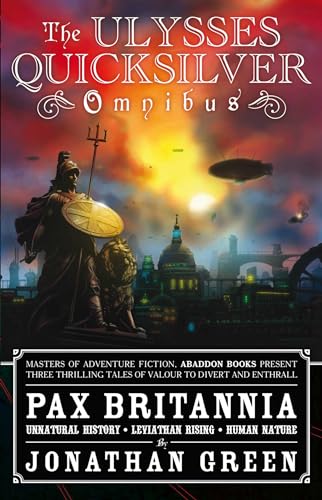 Imagen de archivo de Pax Britannia: The Ulysses Quicksilver Omnibus: Unnatural History, Leviathan Rising and Human Nature: Volume 1 (Pax Britannia: Ulysses Quicksilver) a la venta por WorldofBooks