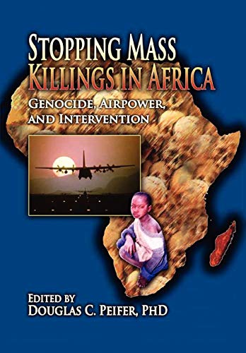 9781907521096: Stopping Mass Killings In Africa: Genocide, Airpower, and Intervention