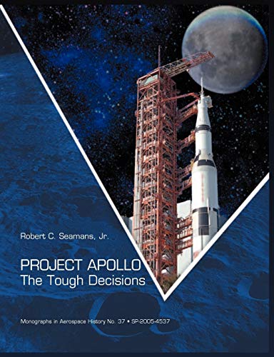 9781907521300: Project Apollo: The Tough Decisions (NASA Monographs in Aerospace History series, number 37)