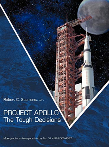 9781907521560: Project Apollo: The Tough Decisions (NASA Monographs in Aerospace History series, number 37)