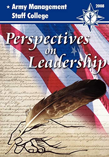 Stock image for Perspectives on Leadership: A Compilation of Thought-Worthy Essays from the Faculty and Staff of the Army's Premier Educational Institution for CI for sale by Irish Booksellers