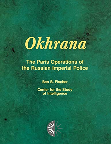 Stock image for Okhrana: The Paris Operations of the Russian Imperial Police for sale by Books Unplugged