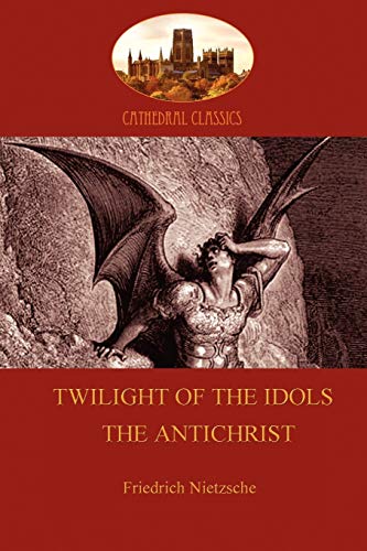 Stock image for Twilight of the Idols (or How to Philosophize With a Hammer); and The Antichrist (Aziloth Books) for sale by Chiron Media