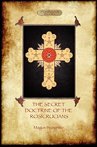 The Secret Doctrine of the Rosicrucians - Illustrated with the Secret Rosicrucian Symbols (Aziloth Books) (9781907523755) by Incognito, Magus