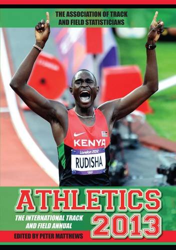 Beispielbild fr Athletics 2013: The International Track and Field Annual (Athletics: The International Track and Field Annual) zum Verkauf von WorldofBooks
