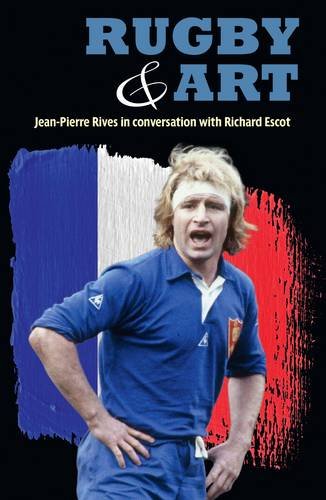 Stock image for Rugby & Art: Jean-Pierre Rives in Conversation with Richard Escot for sale by WorldofBooks