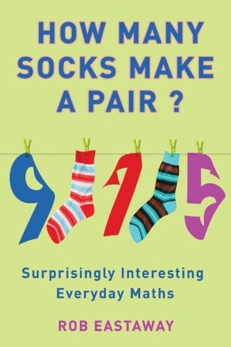 9781907532283: How Many Socks Make a Pair?: Surprisingly Interesting Everyday Maths