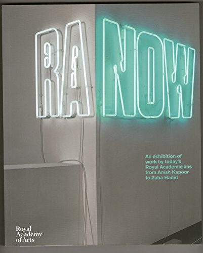 Stock image for RA NOW An Exhibition of Work by Today's Royal Academicians from Anish Kapoor to for sale by WorldofBooks