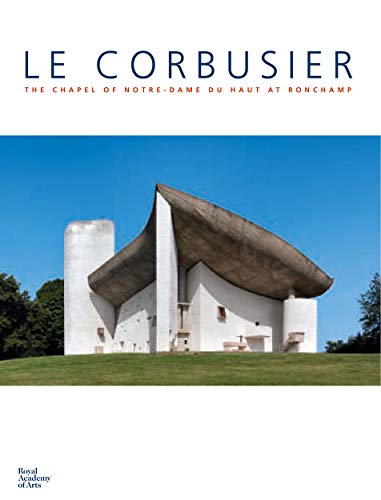 Imagen de archivo de Le Corbusier: The Chapel of Notre-Dame du Haut at Ronchamp a la venta por Powell's Bookstores Chicago, ABAA