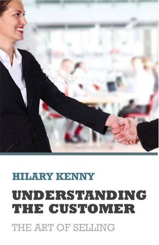 Stock image for Understanding the Customer: The Art of Selling for sale by WorldofBooks