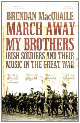 Stock image for March Away My Brothers: Irish Soldiers and Their Music in the First World War for sale by The Castle Bookshop