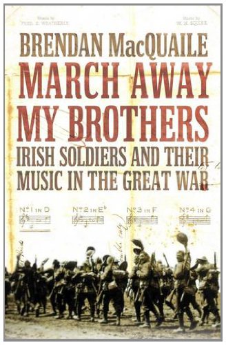 Stock image for March Away My Brothers: Irish Soldiers and Their Music in the First World War for sale by WorldofBooks