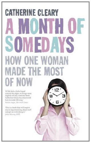 Stock image for A Month of Somedays: How One Woman Made the Best of Now for sale by Tall Stories BA