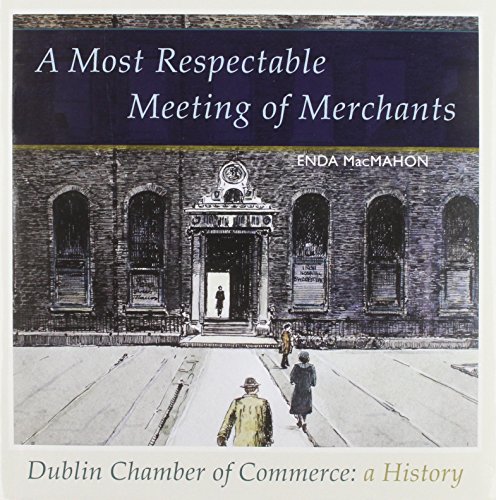 9781907535437: A Most Respectful Meeting of Merchants: Dublin Chamber of Commerce: A History