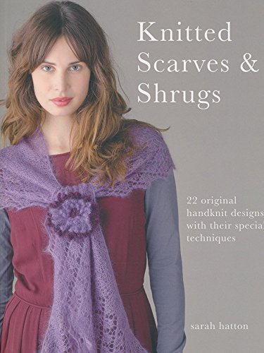 Stock image for Knitted Scarves & Shrugs: 22 Original Handknit Designs with Their Special Techniques for sale by MusicMagpie