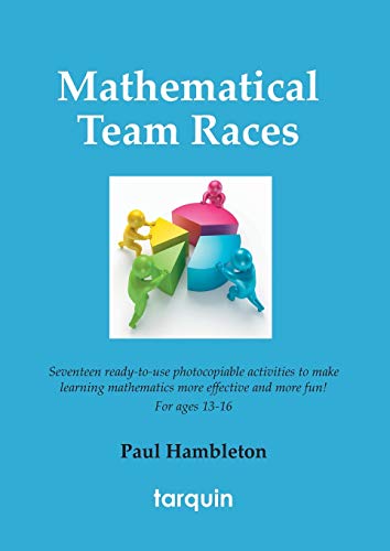 Beispielbild fr Mathematical Team Races: 17 Ready-To-Use Activities to Make Learning Mathematics More Effective and More Fun! for Ages 13-16. zum Verkauf von WorldofBooks