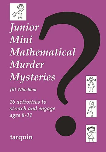 Imagen de archivo de Junior Mini Mathematical Murder Mysteries: 16 activities to stretch and engage ages 8-11 a la venta por WorldofBooks