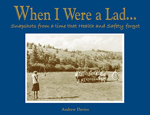9781907554001: When I Were A Lad...: Snapshots From A Time That Health & Safety Forgot