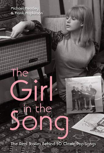 9781907554032: The Girl in the Song: The Real Stories Behind 50 Rock Classics