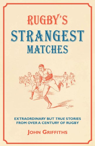 Stock image for Rugby's Strangest Matches: Extraordinary But True Stories from Over a Century of Rugby (Strangest series) for sale by Wonder Book