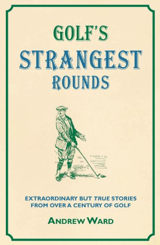 Stock image for Golf's Strangest Rounds : Extraordinary but True Stories from over a Century of Golf for sale by Better World Books