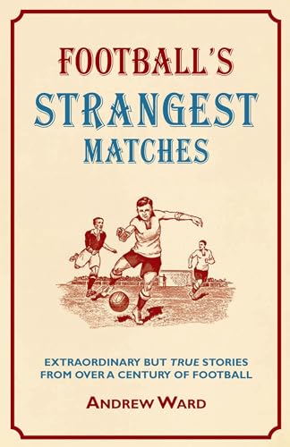 Stock image for Football's Strangest Matches: Extraordinary but true stories from over a century of football (Strangest Series) for sale by WorldofBooks