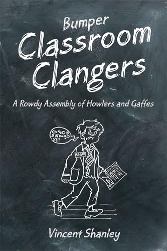 Stock image for Bumper Classroom Clangers: A Rowdy Assembly of Honkers and Gaffes for sale by Decluttr