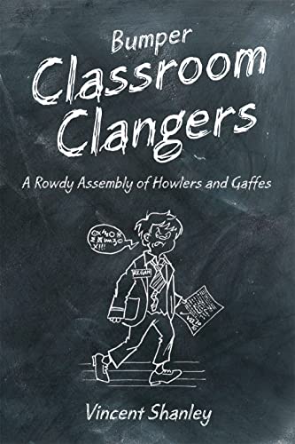 Stock image for Bumper Classroom Clangers: A Rowdy Assembly of Howlers and Gaffes for sale by Reuseabook