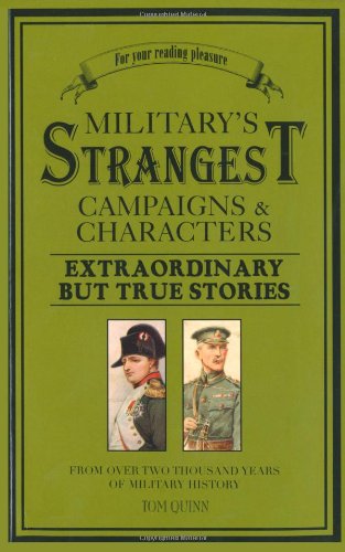 Stock image for Military's Strangest Campaigns & Characters: Extraordinary But True Stories (Strangest series) for sale by Half Price Books Inc.