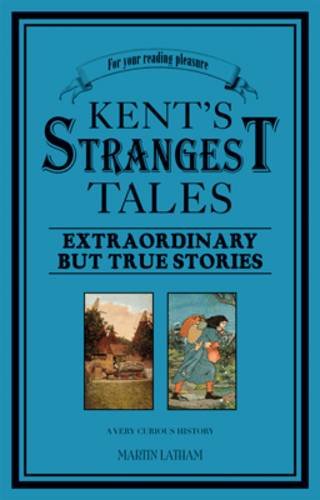 Imagen de archivo de Kent's Strangest Tales: Extraordinary But True Stories a la venta por WorldofBooks