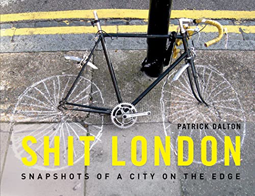 9781907554346: Shit London: Snapshots of a City on the Edge [Lingua Inglese]