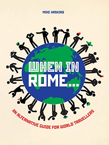 Imagen de archivo de When in Rome . . .: An Alternative Guide for World Travellers a la venta por More Than Words