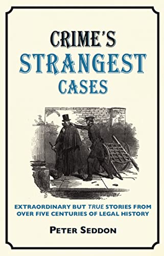 Imagen de archivo de Crime's Strangest Cases: Extraordinary But True Tales from Over Five Centuries of Legal History (Strangest Series) a la venta por WorldofBooks