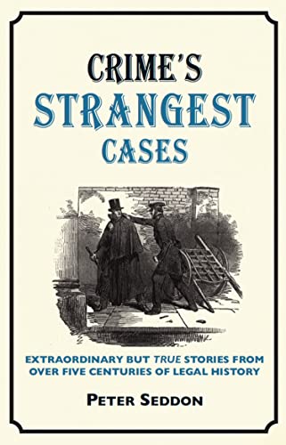 Image d'archives pour Crime's Strangest Cases: Extraordinary But True Tales from Over Five Centuries of Legal History (Strangest Series) mis en vente par WorldofBooks