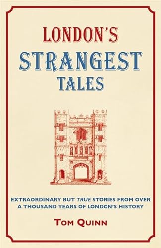 9781907554643: London's Strangest Tales: Extraordinary But True Tales from over a Thousand Years of London's History (The Strangest Series) [Idioma Ingls]