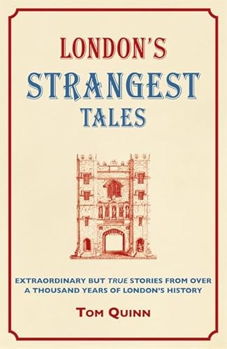 Stock image for London's Strangest Tales: Extraordinary but True Stories from Over a Thousand Years of London's History (Strangest series) for sale by SecondSale