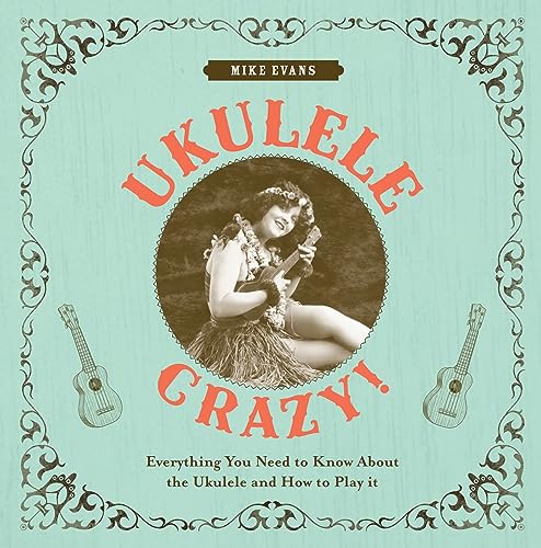 9781907554704: Ukulele Crazy!: Everything You Need to Know About the Ukulele and How to Play It