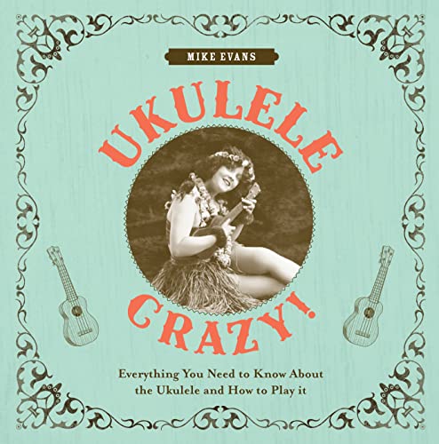 Stock image for Ukulele Crazy!: Everything You Need to Know about the Ukulele and How to Play It for sale by ThriftBooks-Dallas