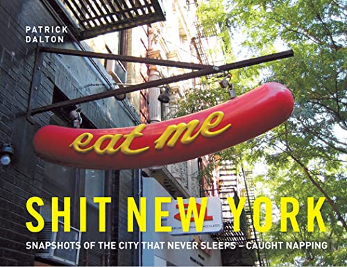 Beispielbild fr Shit New York: Snapshots of the City that Never Sleeps�Caught Napping zum Verkauf von Wonder Book