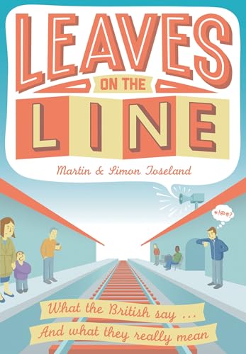 Stock image for Leaves on the Line: What the British Say And what we really mean for sale by Ryde Bookshop Ltd