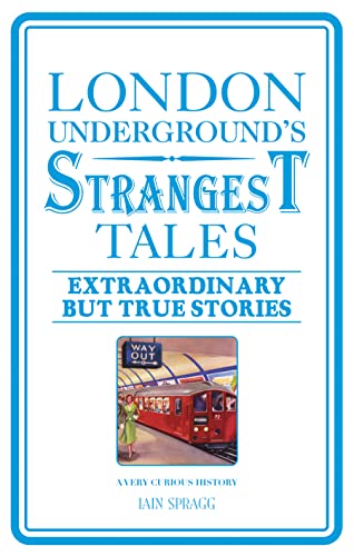 Beispielbild fr London Underground's Strangest Tales: Extraordinary but true stories (Strangest Series) zum Verkauf von WorldofBooks